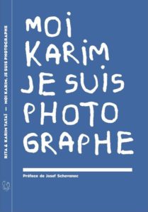 Moi Karim je suis photographe, Rita et Karim TATAI, Editions Un bout de chemin